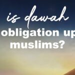 Is Dawah an Obligation Upon Muslims?